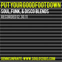 PUT YOUR GOOD FOOT DOWN: SOUL, FUNK, & DISCO BLENDS